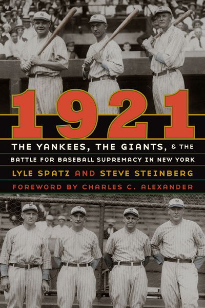 Cover for Lyle Spatz · 1921: The Yankees, the Giants, and the Battle for Baseball Supremacy in New York (Hardcover Book) (2010)