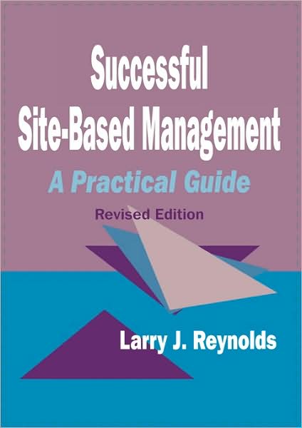 Cover for Larry  J. Reynolds · Successful Site-Based Management: A Practical Guide (Paperback Book) [2 Revised edition] (1997)