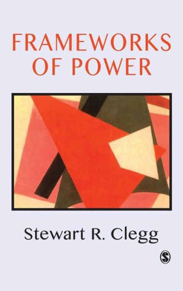 Cover for Stewart R Clegg · Frameworks of Power (Hardcover Book) (1989)