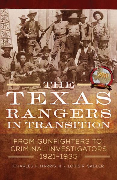 Cover for Charles H. Harris · The Texas Rangers in Transition: From Gunfighters to Criminal Investigators, 1921-1935 (Hardcover Book) (2019)