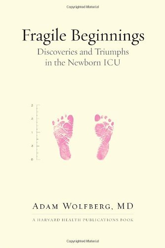 Cover for Wolfberg, Adam, MD · Fragile Beginnings: Discoveries and Triumphs in the Newborn ICU (Gebundenes Buch) (2012)