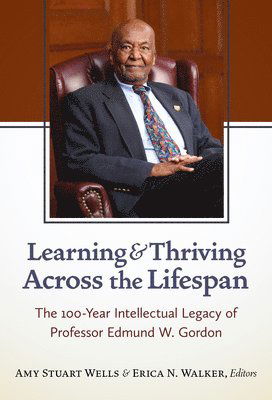 Cover for Learning and Thriving Across the Lifespan: The 100-Year Intellectual Legacy of Professor Edmund W. Gordon (Paperback Book) (2025)