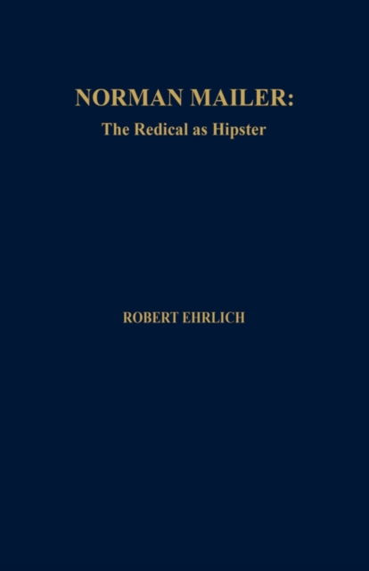 Cover for Robert Ehrlich · Norman Mailer: The Radical as Hipster (Hardcover Book) (1978)