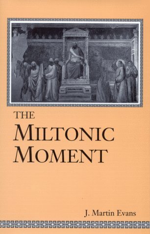 Cover for J. Martin Evans · The Miltonic Moment - Studies in the English Renaissance (Hardcover Book) (1998)