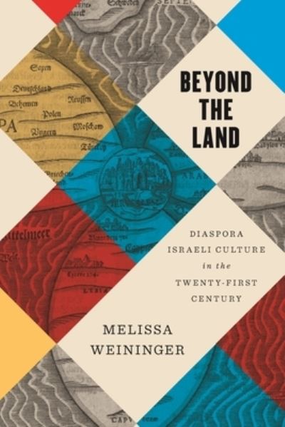 Beyond the Land : Diaspora Israeli Culture in the Twenty-First Century - Weininger Melissa Weininger - Books - Wayne State University Press - 9780814350607 - August 29, 2023