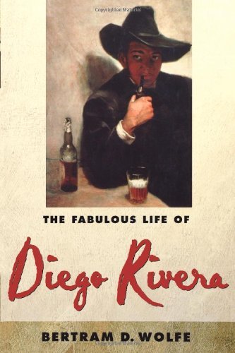 The Fabulous Life of Diego Rivera - Betram D. Wolfe - Books - Cooper Square Publishers Inc.,U.S. - 9780815410607 - July 18, 2000