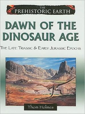 Cover for Thom Holmes · Dawn of the Dinosaur Age: The Late Triassic and Early Jurassic Periods (Hardcover Book) (2008)