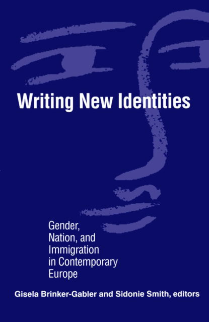 Cover for Gisela Brinker-Gabler · Writing New Identities: Gender, Nation, and Immigration in Contemporary Europe (Hardcover Book) (1996)