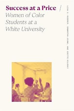 Cover for Lisa C. Huebner · Success at a Price: Women of Color Students at A White University - Sociology of Race and Ethnicity (Hardcover Book) (2025)