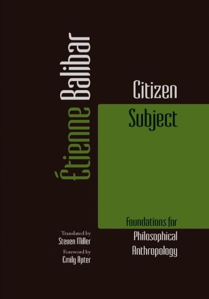 Cover for Etienne Balibar · Citizen Subject: Foundations for Philosophical Anthropology - Commonalities (Hardcover Book) (2016)