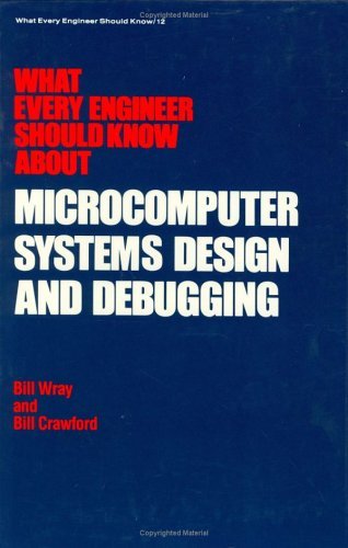 Cover for Wray · What Every Engineer Should Know about Microcomputer Systems Design and Debugging (Hardcover Book) (1984)