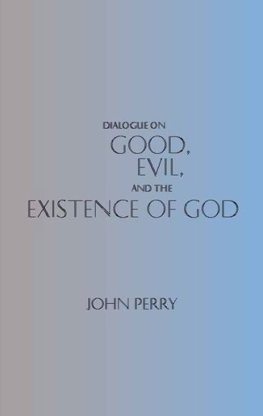 Cover for John Perry · Dialogue on Good, Evil, and the Existence of God - Hackett Philosophical Dialogues (Paperback Book) (1999)