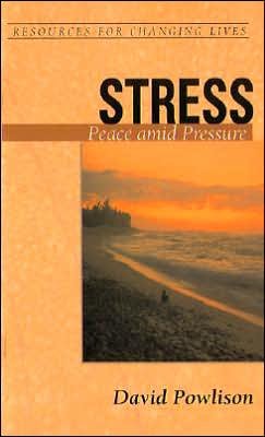 Cover for David Powlison · Stress: Peace Amid Pressure - Resources for Changing Lives (Paperback Book) (2004)