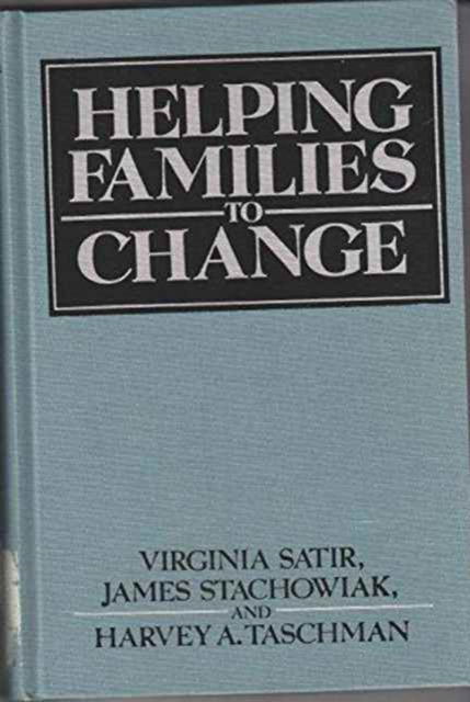 Helping Families to Change - Virginia M. Satir - Books - Jason Aronson Inc. Publishers - 9780876686607 - July 1, 1977