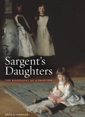 Cover for Erica E. Hirshler · Sargent’s Daughters: The Biography of a Painting (Paperback Book) (2019)