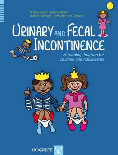 Cover for Monika Equit · Urinary and Fecal Incontinence: A Training Program for Children and Adolescents (Book) (2014)