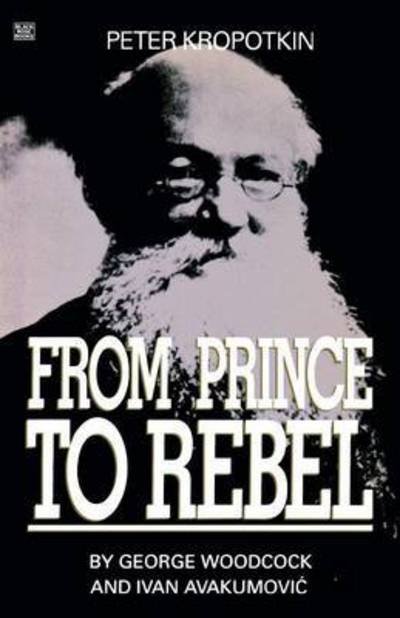 Cover for George Woodcock · Peter Kropotkin - From Prince to Rebel (Paperback Bog) (1990)