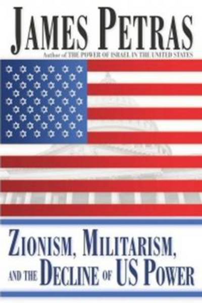 Cover for James F. Petras · Zionism, Militarism and the Decline of US Power (Pocketbok) (2008)