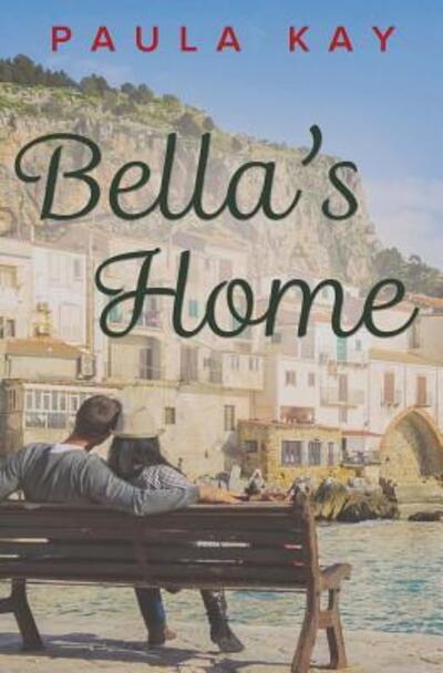 Paula Kay · Bella's Home (Paperback Book) (2016)