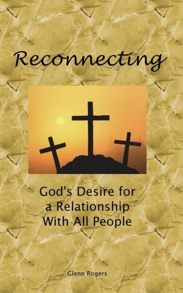 Cover for Glenn Rogers · Reconnecting: God's Desire for a Relationship with All People (Paperback Book) (2005)