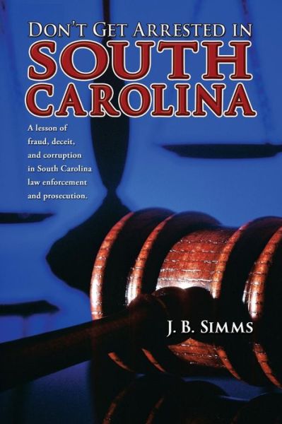 Cover for J Simms · Don't Get Arrested in South Carolina (Paperback Book) (2008)