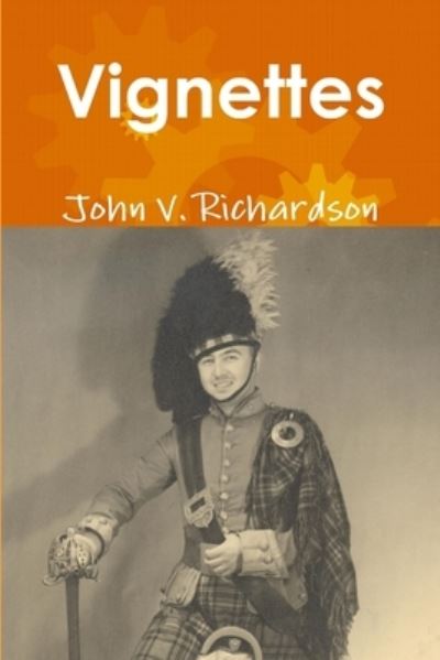 Vignettes - John V. Richardson - Books - Information Transfer Associates Press - 9780981919607 - December 15, 2009