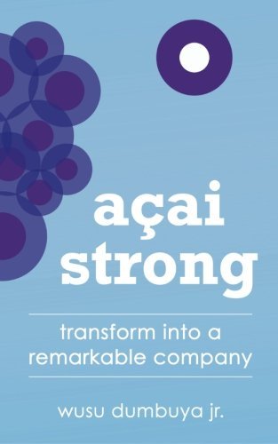 Cover for Wusu Dumbuya Jr. · Acai Strong: Transform into a Remarkable Company (Pocketbok) (2013)