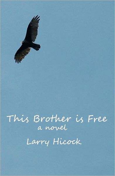 Cover for Larry Hicock · This Brother is Free (Paperback Book) (2012)