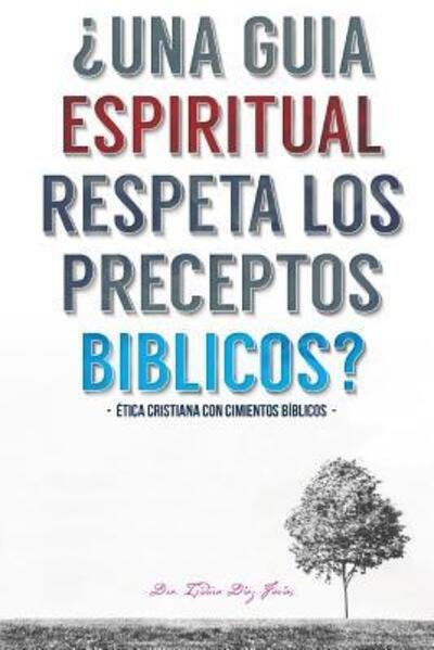 Cover for Isidora Farias · Una Guia Espiritual Respeta Los Preceptos Biblicos (Taschenbuch) (2016)