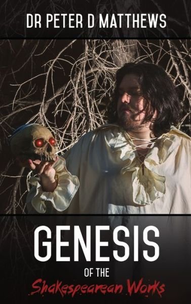Cover for Dr Peter D Matthews · Genesis of the Shakespearean Works (Innbunden bok) (2017)