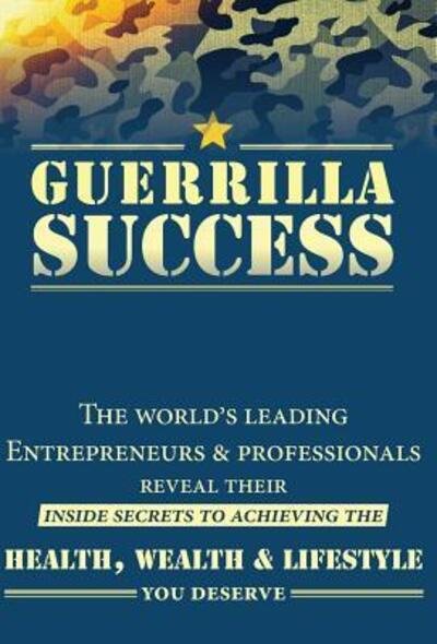 Guerrilla Success - Jay Conrad Levinson - Bücher - Celebrity PR - 9780997536607 - 24. Juni 2016
