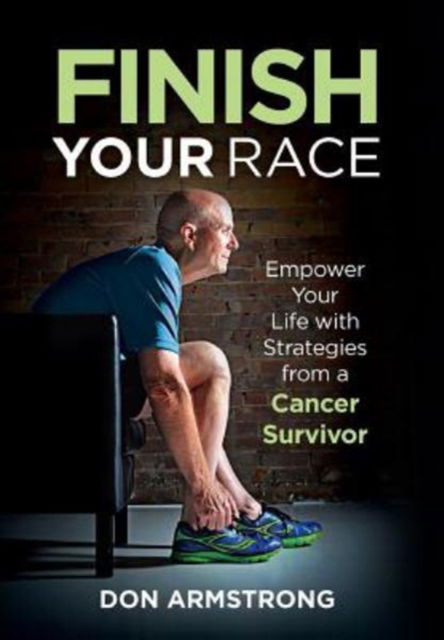 Cover for Don Armstrong · Finish YOUR Race (Hardcover Book) (2017)