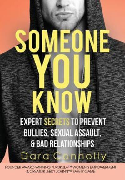 Cover for Dara Connolly · Someone You Know: Expert Secrets to Prevent Bullies, Sexual Assault, &amp; Bad Relationships - Edition (Hardcover Book) (2018)