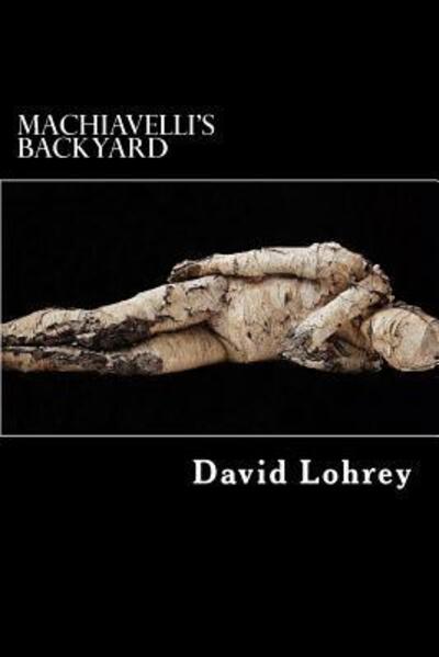 Cover for David Lohrey · Machiavelli's Backyard (Paperback Book) (2017)