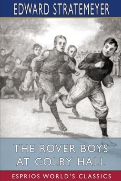 Cover for Edward Stratemeyer · The Rover Boys at Colby Hall (Esprios Classics) (Paperback Bog) (2024)