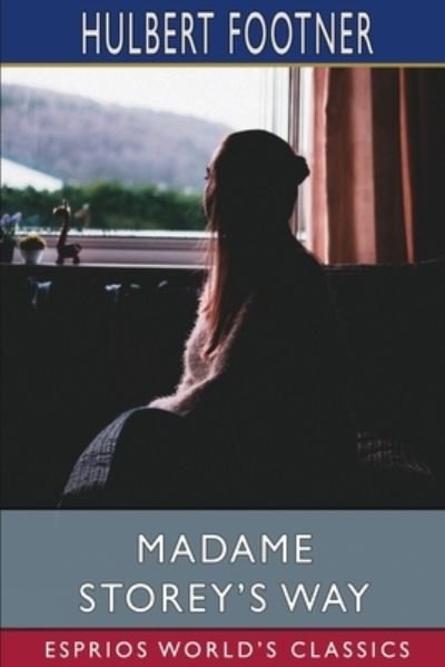 Cover for Hulbert Footner · Madame Storey's Way (Esprios Classics) (Pocketbok) (2024)