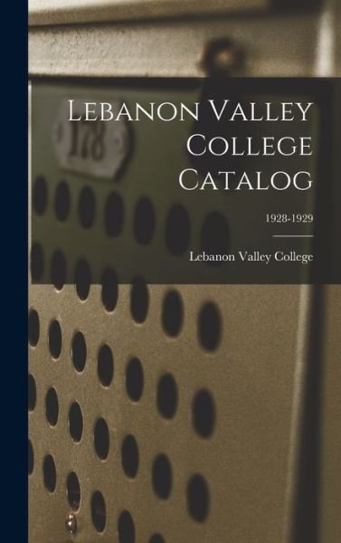 Cover for Lebanon Valley College · Lebanon Valley College Catalog; 1928-1929 (Hardcover bog) (2021)