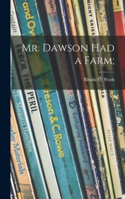 Cover for Rhoda O 1915- Work · Mr. Dawson Had a Farm; (Hardcover Book) (2021)