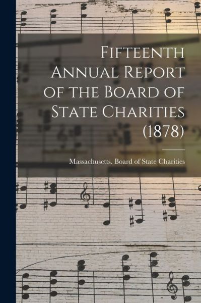 Cover for Massachusetts Board of State Charities · Fifteenth Annual Report of the Board of State Charities (1878) (Paperback Book) (2021)