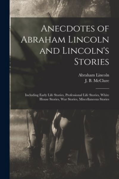 Cover for Abraham 1809-1865 Lincoln · Anecdotes of Abraham Lincoln and Lincoln's Stories (Paperback Book) (2021)