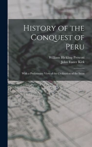 History of the Conquest of Peru; with a Preliminary View of the Civilization of the Incas - William Hickling Prescott - Books - Creative Media Partners, LLC - 9781015460607 - October 26, 2022