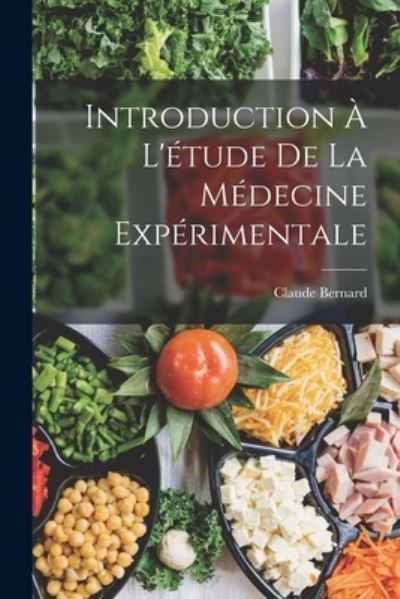 Cover for Claude Bernard · Introduction à l'étude de la Médecine Expérimentale (Book) (2022)