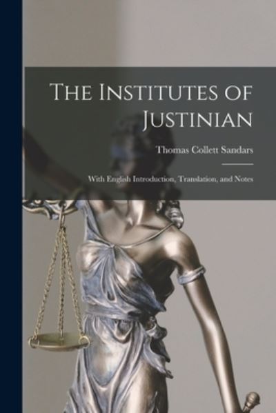 Cover for Thomas Collett Sandars · Institutes of Justinian (Book) (2022)