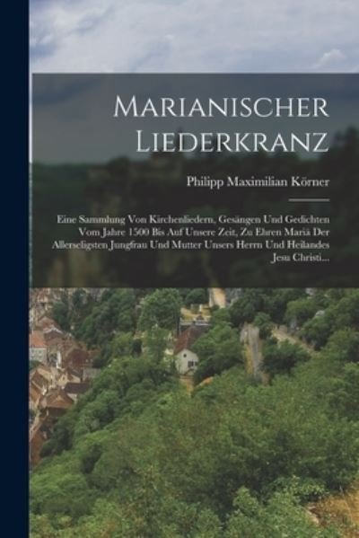 Cover for Philipp Maximilian Körner · Marianischer Liederkranz (Bog) (2022)