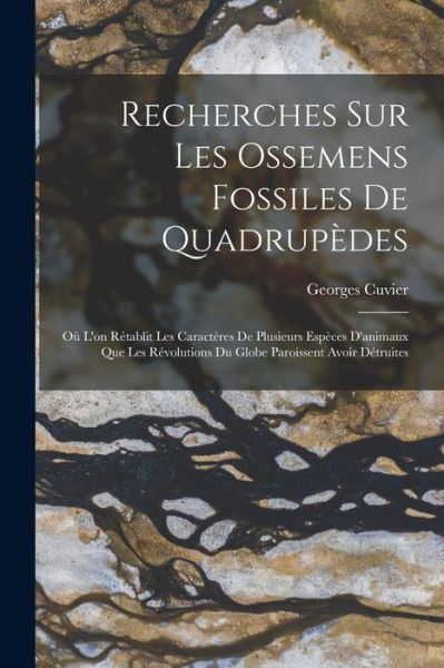 Cover for Georges Cuvier · Recherches Sur les Ossemens Fossiles de Quadrupèdes (Bok) (2022)