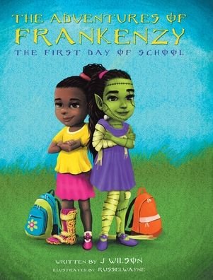 Cover for J Wilson · The Adventures of Frankenzy: The First Day of School (Hardcover Book) (2020)
