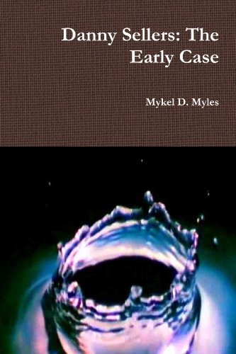 Cover for Mykel Myles · Danny Sellers: the Early Case (Pocketbok) (2012)