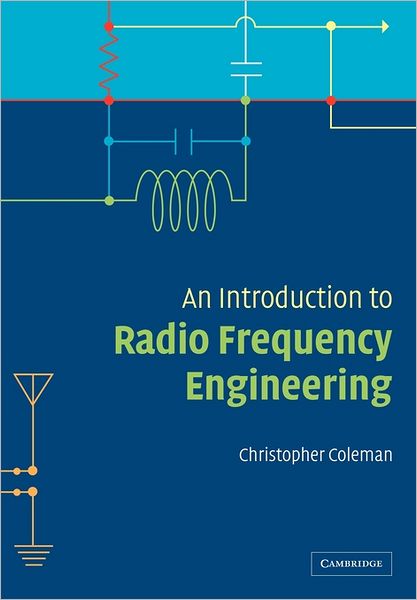 Cover for Coleman, Christopher (University of Adelaide) · An Introduction to Radio Frequency Engineering (Paperback Book) (2011)