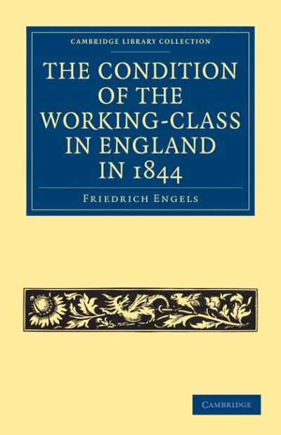 Cover for Friedrich Engels · The Condition of the Working-Class in England in 1844: With Preface Written in 1892 - Cambridge Library Collection - British and Irish History, 19th Century (Taschenbuch) (2010)