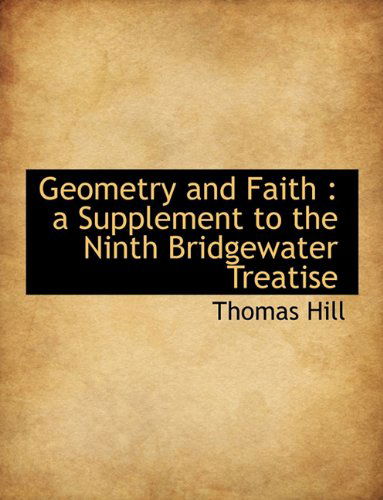 Cover for Thomas Hill · Geometry and Faith: a Supplement to the Ninth Bridgewater Treatise (Paperback Book) (2009)